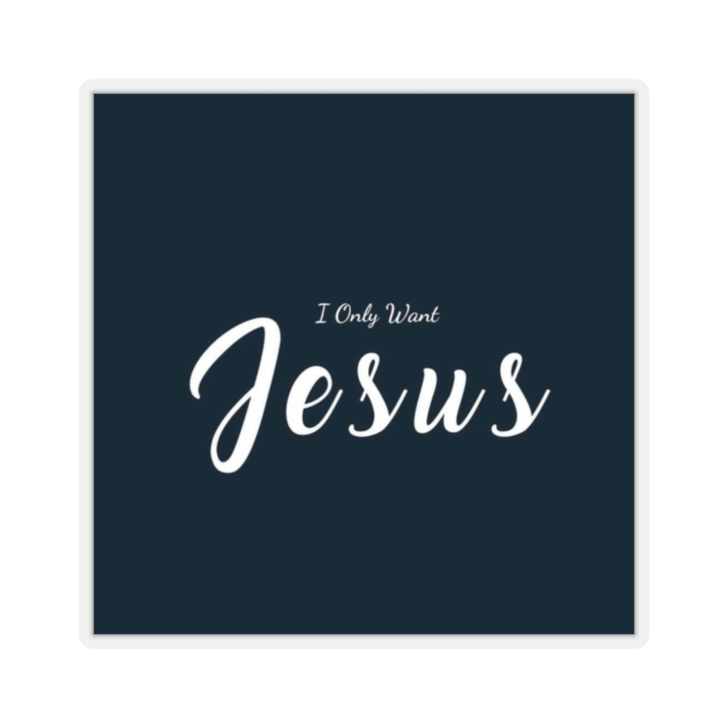 I Only Want Jesus! Stickers