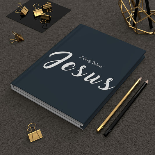 I Only Want Jesus! Hardcover Prayer Journal Matte